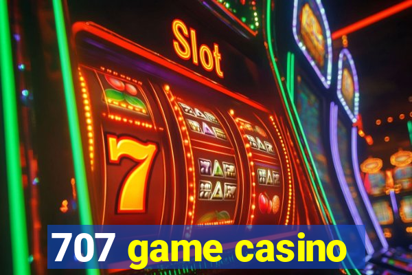 707 game casino